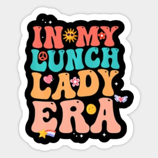 In My Lunch Lady Era Happy First Day Back To School Sticker